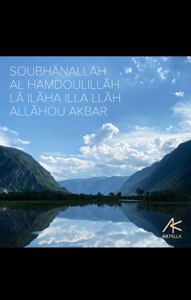SoubhanaLlah, Al hamdouliLlah , La ilaha illaLlah, Allahou Akbar